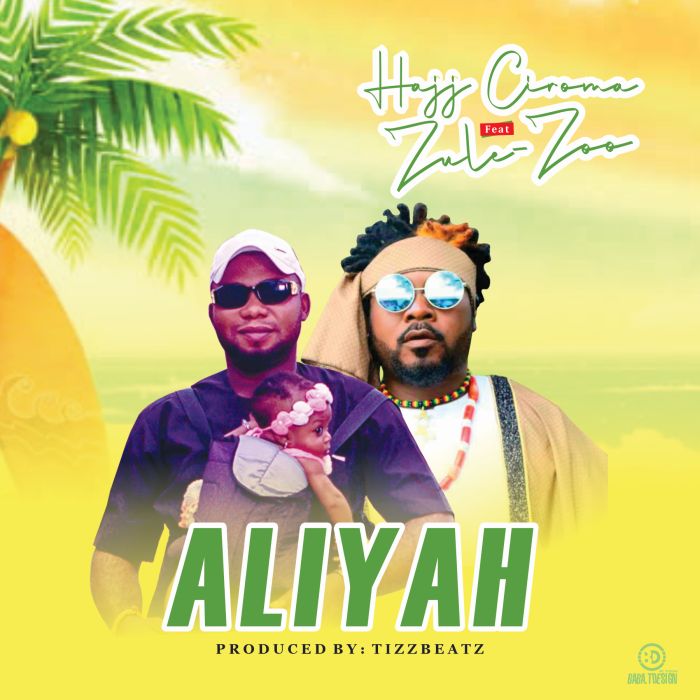 Hajj Ciroma Ft. Zule Zoo – Aliyah