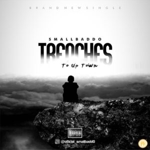 Small Baddo – Trenches To Up Town 300x300 1