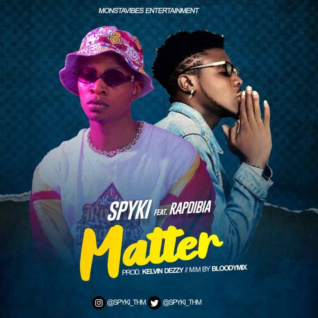 Spyki – Matter ft. Rapdibia