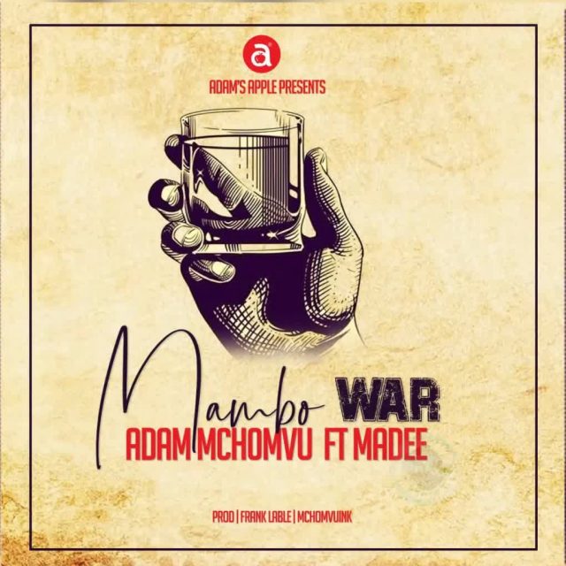 Adam Mchomvu – Mambo War Ft Madee
