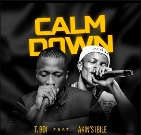 T. Boi – Calm Down Ft Akin’s Ibile
