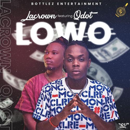 Lacrown – Lowo Ft. QDot