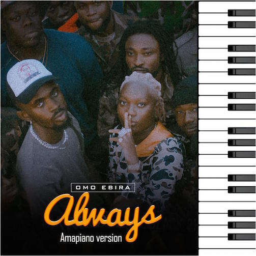 Omo Ebira – Always (Amapiano Vibe) ft Darko x Black Sheriff