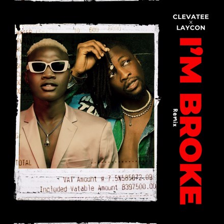 Clevatee - I'm Broke (Remix) Ft Laycon