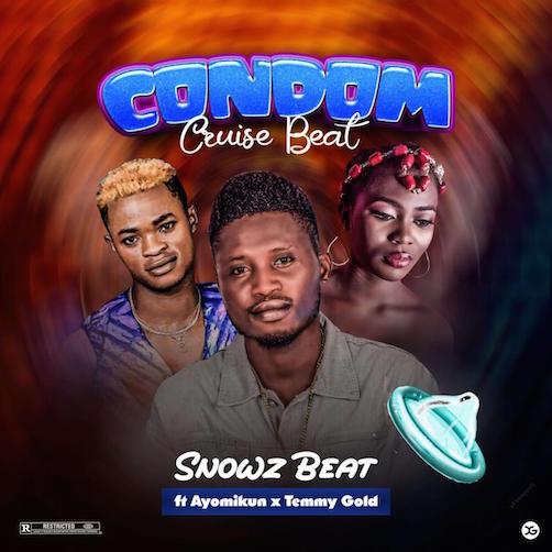 Snowz Beat – Condom Cruise Beat Ft. Ayomikun x Temmy