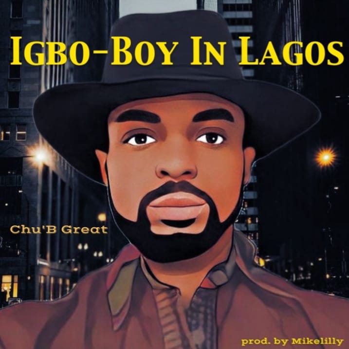 Chu'B Great - Igbo Boy In Lagos