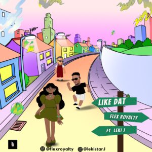 Flex Royalty – Like Dat ft. Leki J