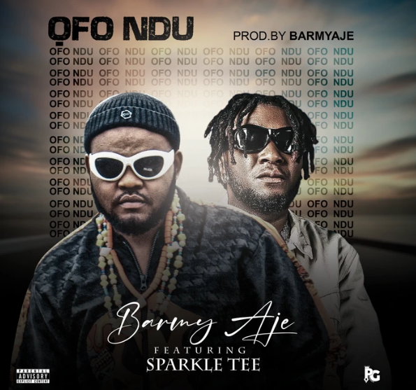 Barmy Aje – Ofo Ndu ft. Sparkle Tee