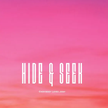 Everybody Loves Josh – Hide & Seek (Sped Up)