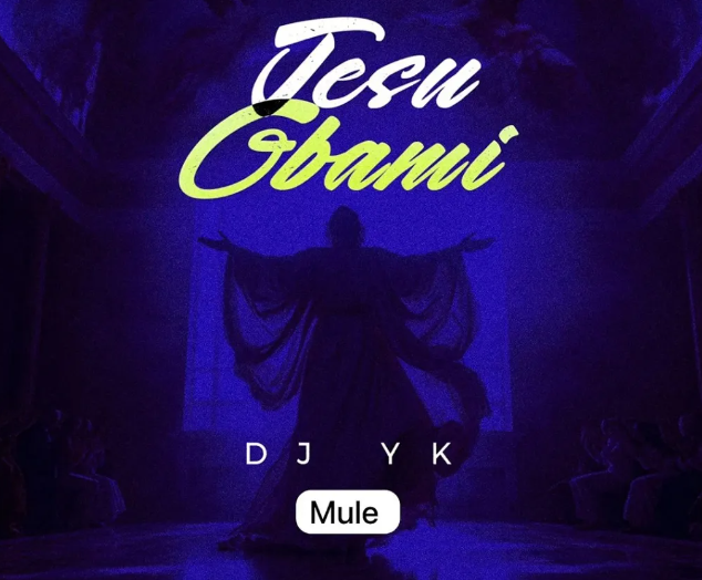Dj Yk Mule – Jesu Gbami