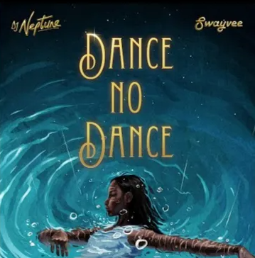 DJ Neptune - Dance No Dance Ft. Swayvee