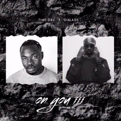 Timi Dre - On You III Ft. Oxlade