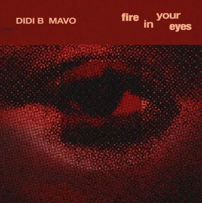 Didi B - Fire In Your Eyes Ft. Mavo