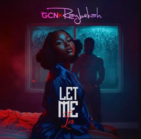 Raybekah - Let Me In Ft. GCN