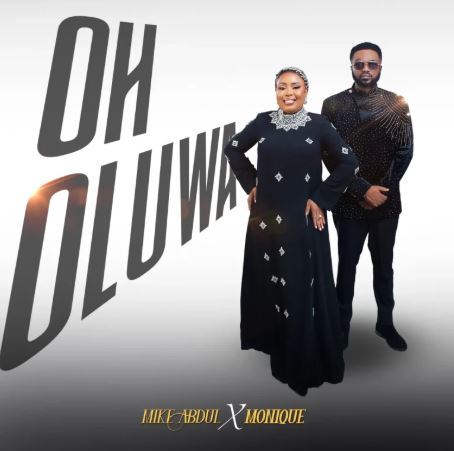 Mike Abdul – Oh Oluwa Ft. Monique