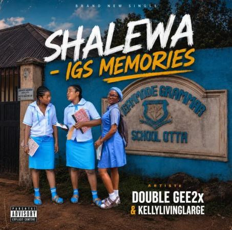Double Gee2x – Shalewa (Igs memories) Ft. Kellylivinglarge