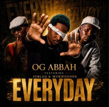 OG Abbah – Everyday II Ft. Joblaq & Muripounds