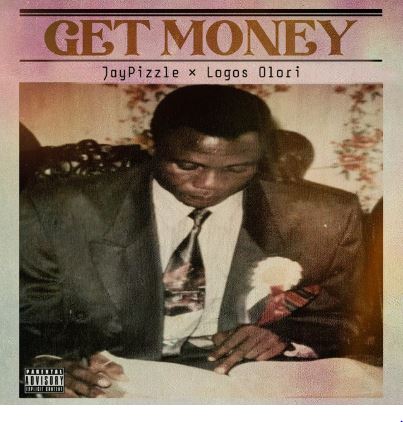 Jaypizzle – Get Money Ft. Logos Olori