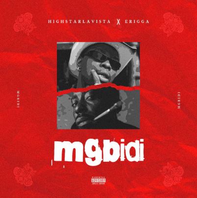 Highstarlavista - Mgbidi Ft. Erigga