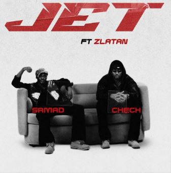 Samad – JET Ft. Chech Ft. Zlatan