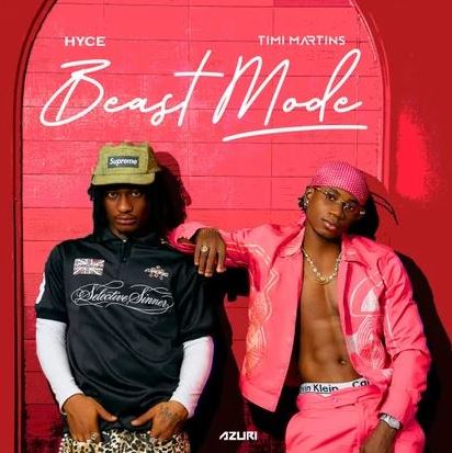 Hyce – BEAST MODE Ft. Timi Martins