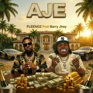 Fleengz - Aje Ft. Barry Jhay