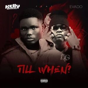 KellyEazi - Till When Ft. Evado