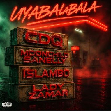 CDQ – Uyabalabala Ft. Lady Zamar, Moonchild Sanelly & Islambo