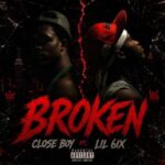 Lil 6ix - Broken Ft. Closeboy
