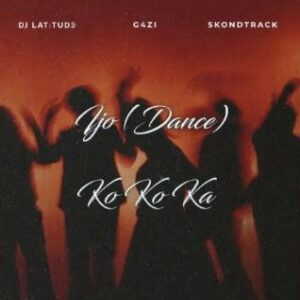 DJ Latitude - KO KO KA Ft. G4ZI & Skondtrack